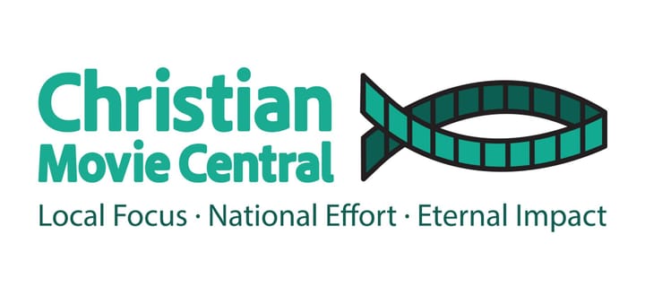 Logo of Christian Movie Central with bold turquoise text and a fish-shaped film strip. Below, it reads: 'Local Focus · National Effort · Eternal Impact.'